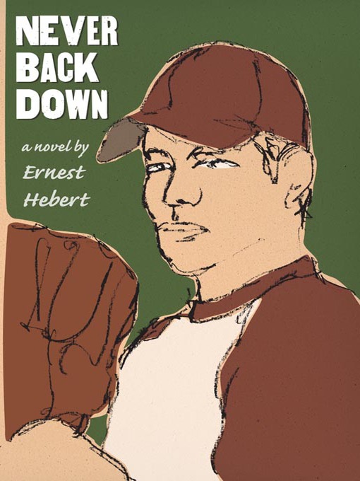 Title details for Never Back Down by Ernest Hebert - Available